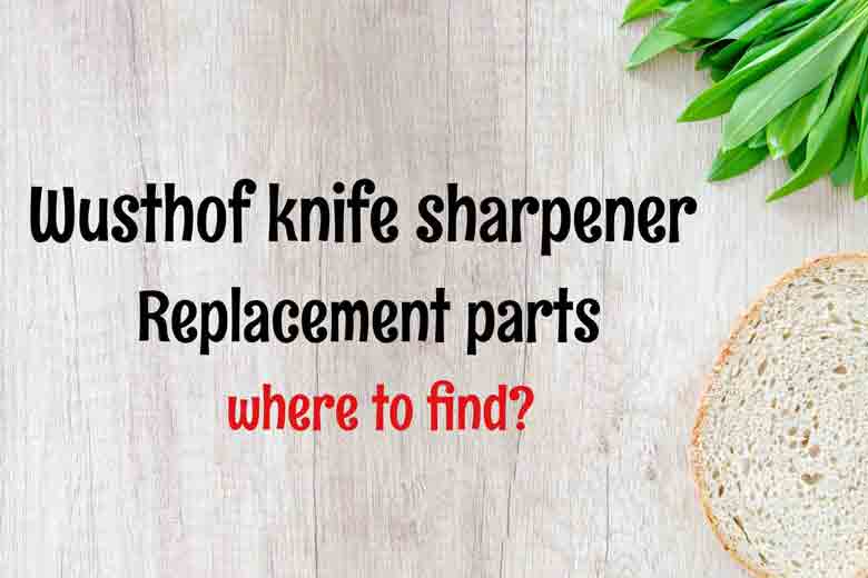 Get Wusthof Knife Sharpener Replacement Parts!